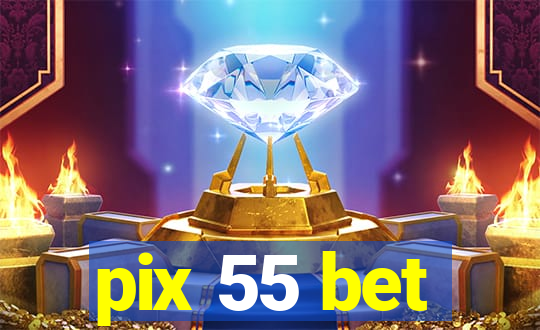 pix 55 bet